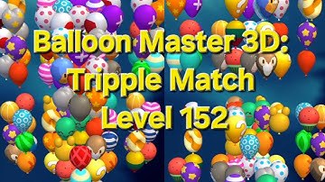 Balloon Master 3D: Tripple Match Level 152