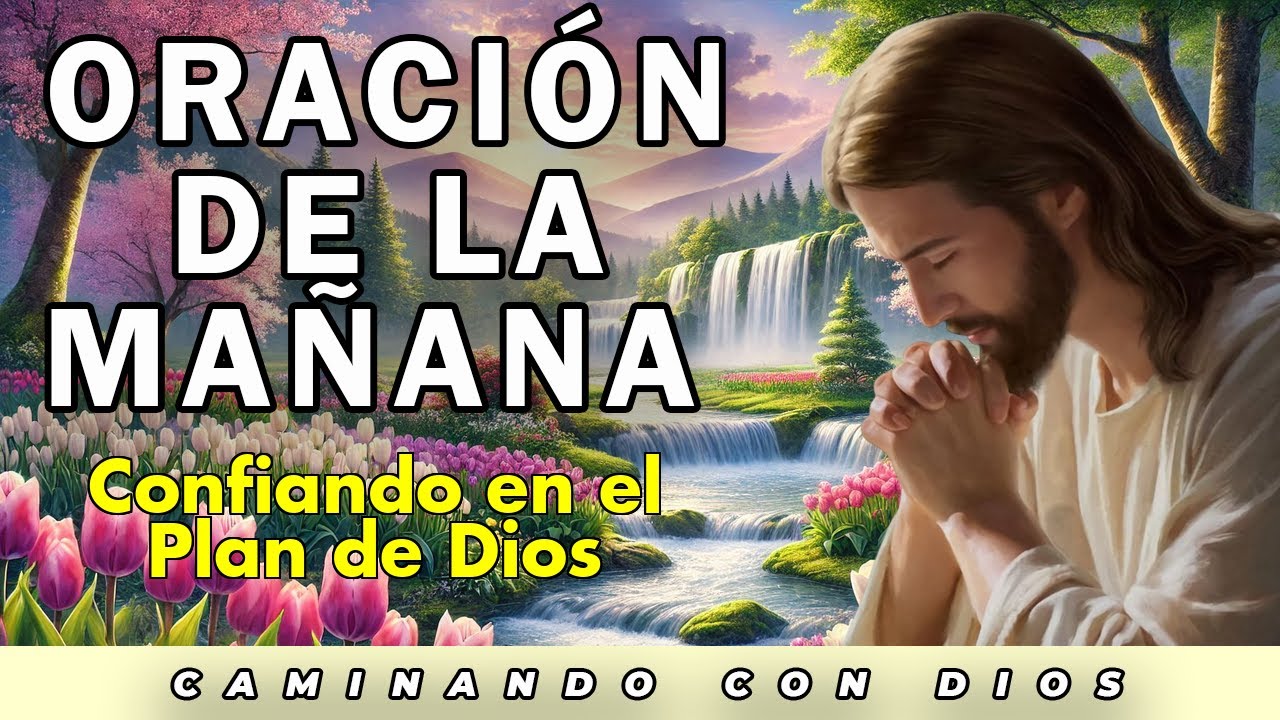 Oración de la Mañana - Confiando en el Plan de Dios - YouTube