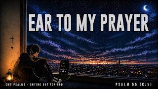 Ear to my Prayer | Psalm 55 (KJV) | Emo Worship / Post-Hardcore