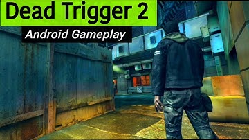 "Dead Trigger 2 Gameplay: Best Zombie Shooting Game for Android | Complete Walkthrough"