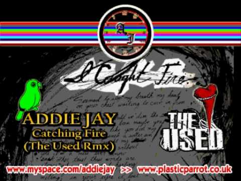 I Caught Fire - The Used (Remix by ADDIE JAY)