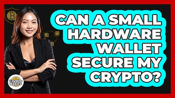 Can A Small Hardware Wallet Secure My Crypto? - CryptoBasics360.com