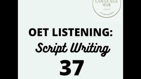 OET LISTENING - Script Writing.37