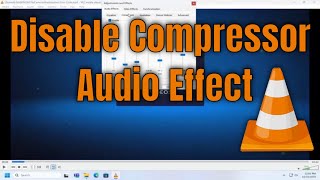 How To Disable Compressor Audio Effect on VLC Media Player [Guide]