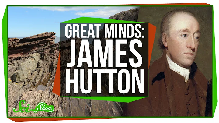 Great Minds: James Hutton, Founder of Geology