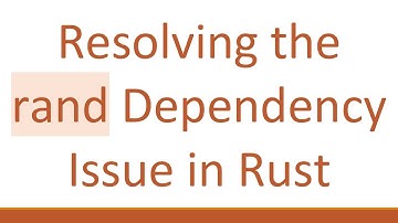 Resolving the rand Dependency Issue in Rust