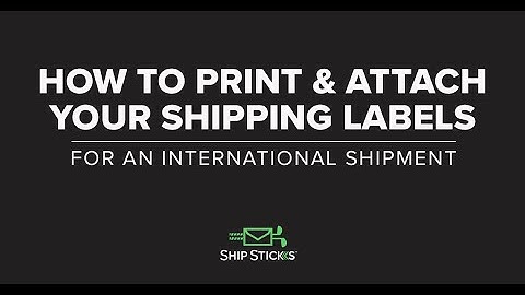 How To Print & Attach An International Shipping Label With Ship Sticks