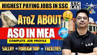 SSC HIGHEST SALARY POST | ASO IN MEA : SALARY, FOREIGN TRIP, FACILITIES, JOB PROFILE | FULL DETAILS