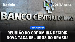 REUNIÃO DO COPOM, DO BACEN, VAI DECIDIR A NOVA TAXA DE JUROS DO BRASIL! | ECONOMIA REAL