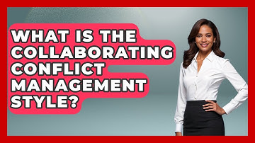 What Is The Collaborating Conflict Management Style? - Job Success Network