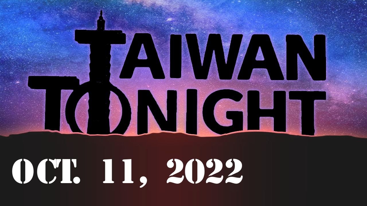 Taiwan Tonight (Formosa News) | Oct. 11, 2022