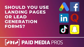 Should You Use Landing Pages or Lead Forms for Paid Media Campaigns?