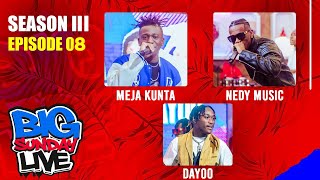 BIG SUNDAY LIVE WITH MEJA KUNTA, NEDY MUSIC & DAYOO