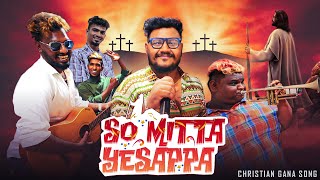 So Mitta Yesappa | Christian Gana Song | Faw | Gana Muthu Media