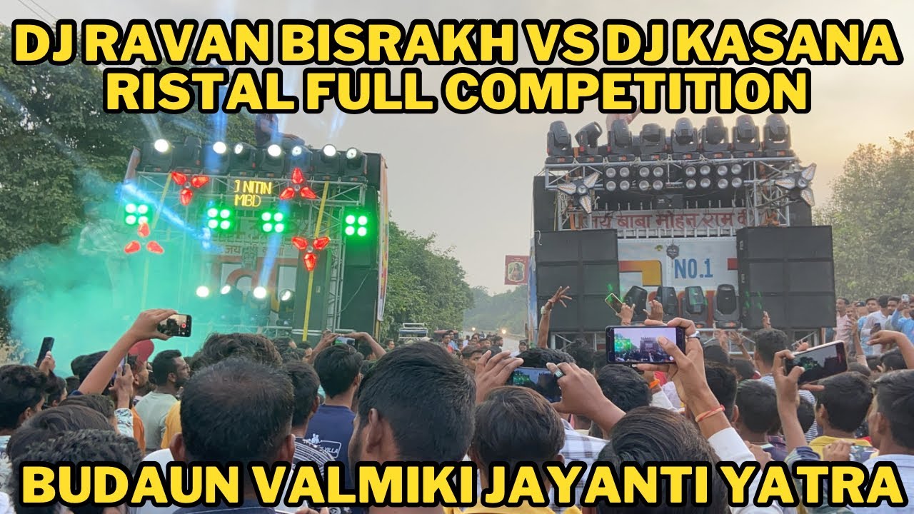 DJ KASANA RISTAL VS DJ RAVAN BISRAKH COMPETITION AT BUDAUN VALMIKI JAYANTI YATRA