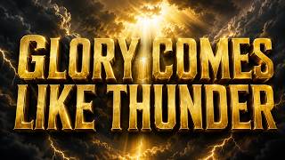 Glory Comes Like Thunder Worship Song Of Power, Awe And Holy Presence