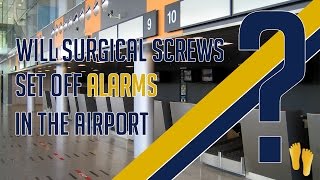 Will Surgical Screws Set off Alarms in the Airport?