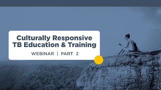 Culturally Responsive TB Education and Training Webinar, Part 2