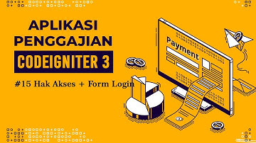 Aplikasi Penggajian CodeIgniter 3 - #15 Hak Akses  + Form Login