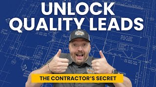 How Contractors Can Unlock Quality Leads And Skyrocket Sales !