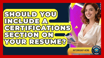 Should You Include A Certifications Section On Your Resume? - Internship Hero