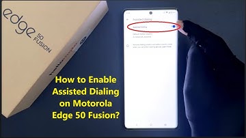 How to Enable Assisted Dialing on Motorola Edge 50 Fusion?