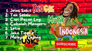 JELAS SAKIT, TAK SELALU, CARI PACAR LAGI | Reggae Musik Indonesia | teman nongkrong di warung kopi