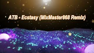 Atb - Ecstacy Mixmaster868 Remix