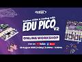 EDU PICO V2 Online Workshop