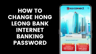 How to Change Hong Leong Bank Internet Banking Password Or Reset Password using HLB Connect App