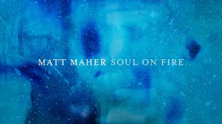 Matt Maher - Soul On Fire (Live) [Visualizer]