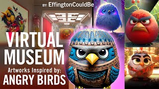 Virtual Museum - Various Artworks Inspired by Angry Birds.  On Display