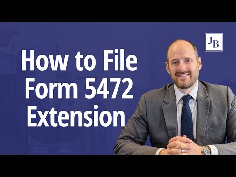How to File Form 5472 Extension - Due July 15th 2020!