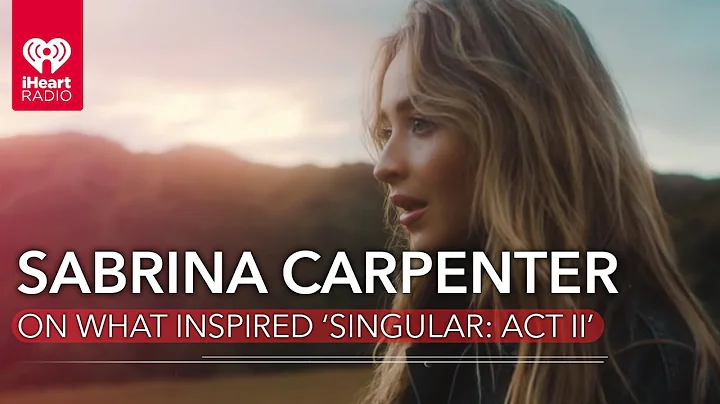 Sabrina Carpenter Talks Inspiration Behind 'Singular: Act II' | Fast Facts