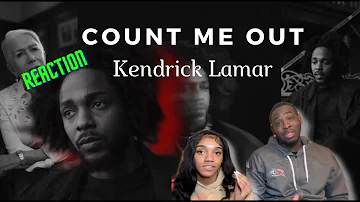 Count Me Out - Kendrick Lamar REACTION