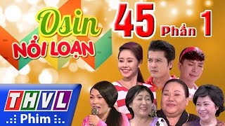 THVL | Osin nổi loạn - Tập 45 (Phần 1)