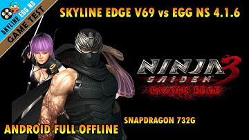 Ninja Gaiden 3 Razors Edge | Skyline Edge v69 VS Egg NS 4.1.6 | Snapdragon 732G