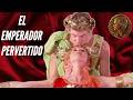 DEMENTE, CRUEL, SANGUINARIO Y PERVERTIDO- Calígula 📱