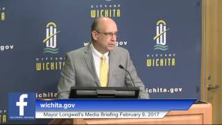 City of Wichita - Mayor Longwell's Media Briefing February 9, 2017