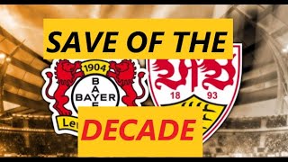 Save Of The DECADE By NÜBEL For STUTTGART #football Defeat LEVERKUSEN In The WHOLE BUNDESLIGA SEASON