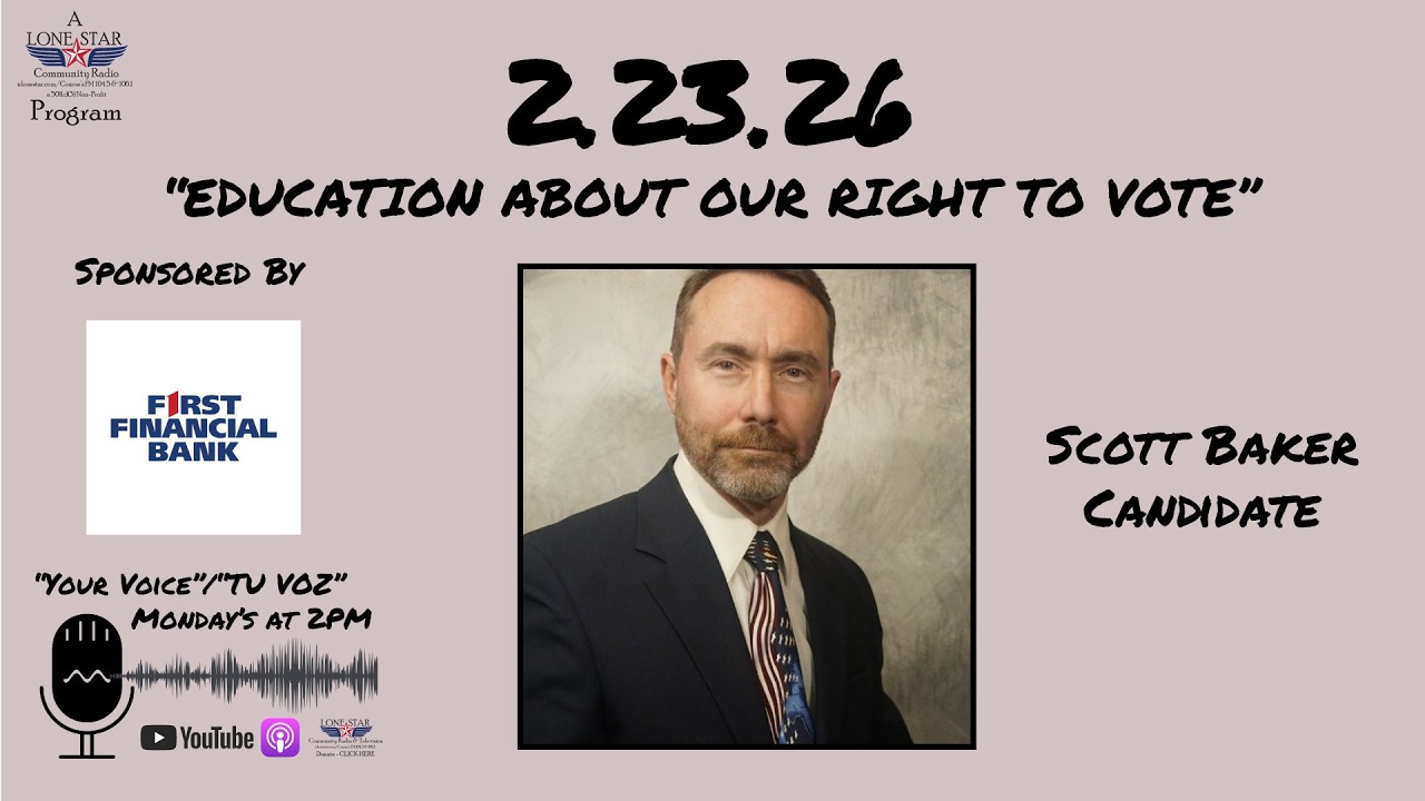 2.23.26 - Scott Baker - Your Voice on Lone Star Community Radio
