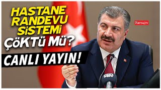 Sağlık Bakanı Fahrettin Koca'dan Hastane Randevu Sistemindeki sorunlarla ilgili açıklama!