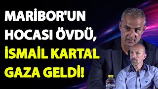 Maribor'un hocası övdü, İsmail Kartal gaza geldi! ”15. dakikadan sonra onun taktiğini kırdım!”