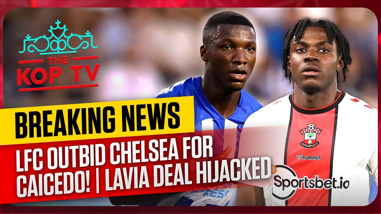 🚨 BREAKING 🚨 LFC OUTBID CHELSEA FOR CAICEDO LAVIA DEAL OFF? THIAGO BID REJECTED