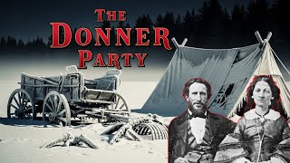 The Donner Party: America’s Cannibal Pioneers