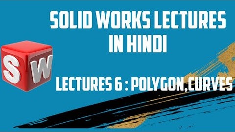 SolidWorks Tutorial  Lesson 6 : Polygon, point ,curves