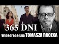 "365 dni" , prod. 2020, reż. Barbara Białowąs - wideorecenzja Tomasza Raczka