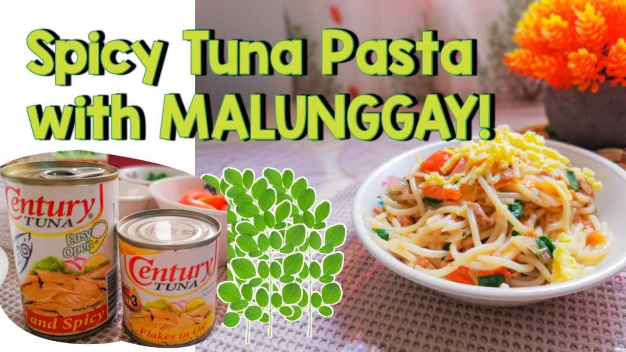 SPICY TUNA PASTA WITH MALUNGGAY! EASY AND LOW BUDGET TUNA PASTA