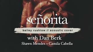 Video thumbnail of "Señorita (AUDIO) acoustic cover with Dan Berk Bailey Rushlow"