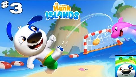 My Talking Hank : Islands Gameplay Walkthrough Part 3 - Full Screen HD (Android, iOS)